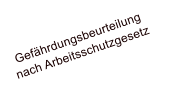 Gefhrdungsbeurteilung nach Arbeitsschutzgesetz