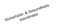 Sicherheits- & Gesundheits- koordinator